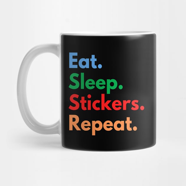 Eat. Sleep. Stickers. Repeat. by Eat Sleep Repeat